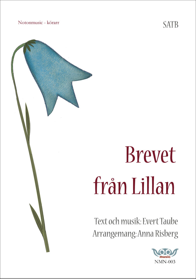 Nothäftets framsida. Stor tecknad blåklocka till vänster i bild. Rubrik i rött: Brevet från Lillan. Text och musik information i grått: Evert Taube. Arrangemang: Anna Risberg. Övrig info. Körarrangemang för SATB. Logga notonmusic i blått och rött.