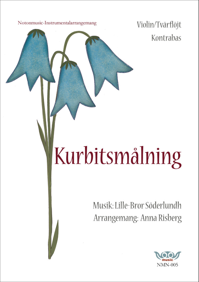 Notbladets framsida. Stor tecknad blåklocka med tre klockor till vänster i bild. Rubrik i rött: Kurbitsmålning. Övrig info i grått: Violin/tvärflöjt/kontrabas. Musik: Lille-Bror Söderlundh. Arrangemang: Anna Risberg. Logga notonmusic i blått och rött.